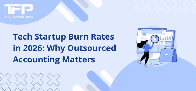 Tech Startup Burn Rates in 2026: Why Outsourced Accounting Matters